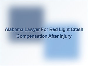 Alabama Lawyer for Red Light Crash Compensation After Injury